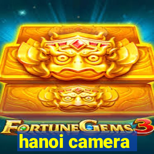 hanoi camera