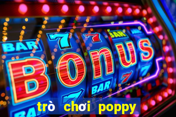 trò chơi poppy playtime miễn phí