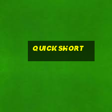 quickshort