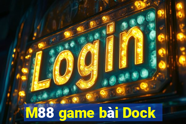 M88 game bài Dock