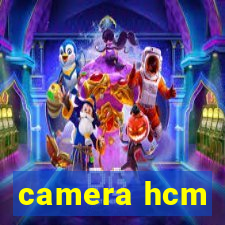 camera hcm