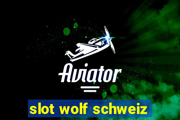 slot wolf schweiz