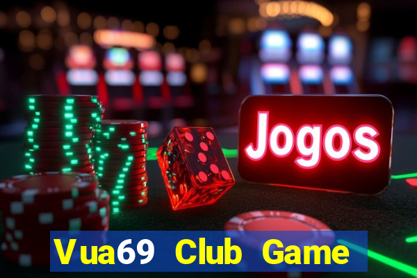 Vua69 Club Game Bài Nổ Hũ Uy Tín