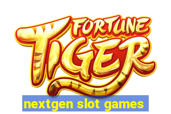 nextgen slot games