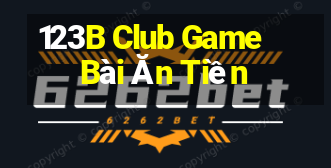 123B Club Game Bài Ăn Tiền