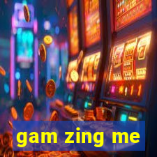 gam zing me