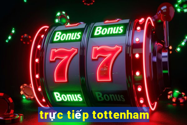 trực tiếp tottenham