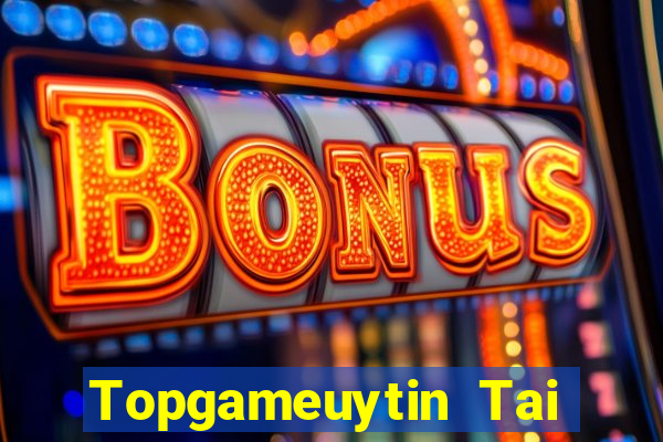 Topgameuytin Tai Game Bài Đổi Thưởng Uy Tín