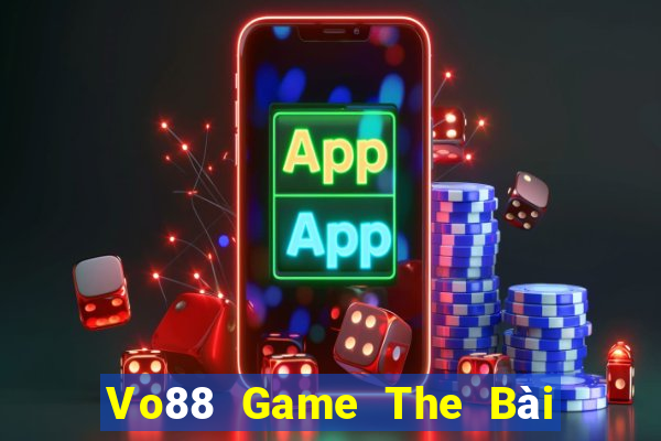 Vo88 Game The Bài Hay Nhất 2021