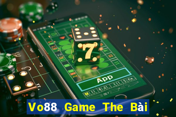 Vo88 Game The Bài Hay Nhất 2021