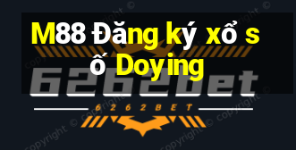 M88 Đăng ký xổ số Doying