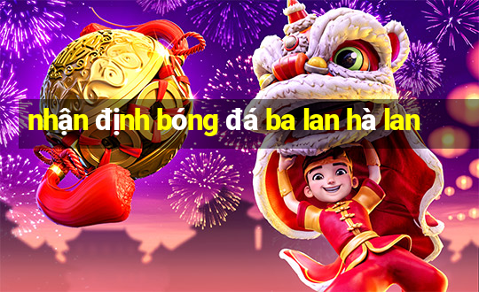 nhận định bóng đá ba lan hà lan