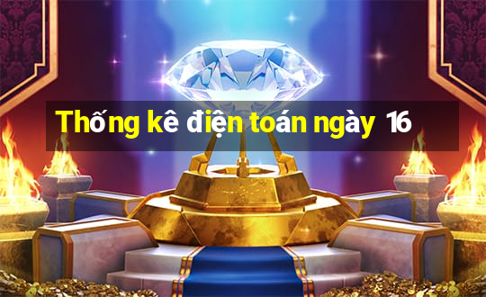 Thống kê điện toán ngày 16