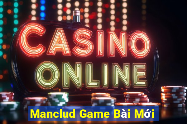 Manclud Game Bài Mới