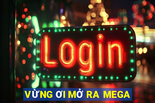 VỪNG ƠI MỞ RA MEGA