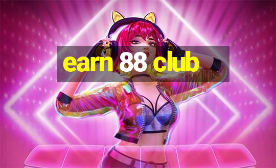 earn 88 club