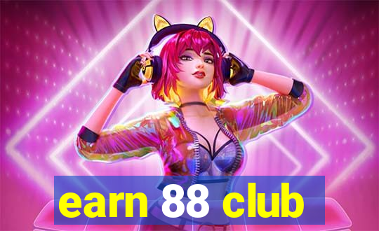 earn 88 club