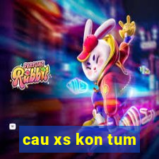 cau xs kon tum