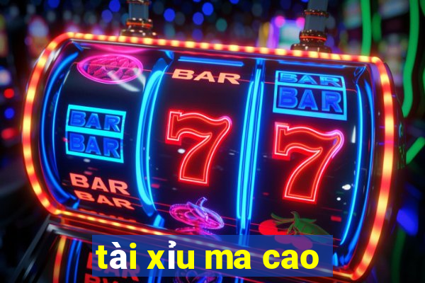 tài xỉu ma cao