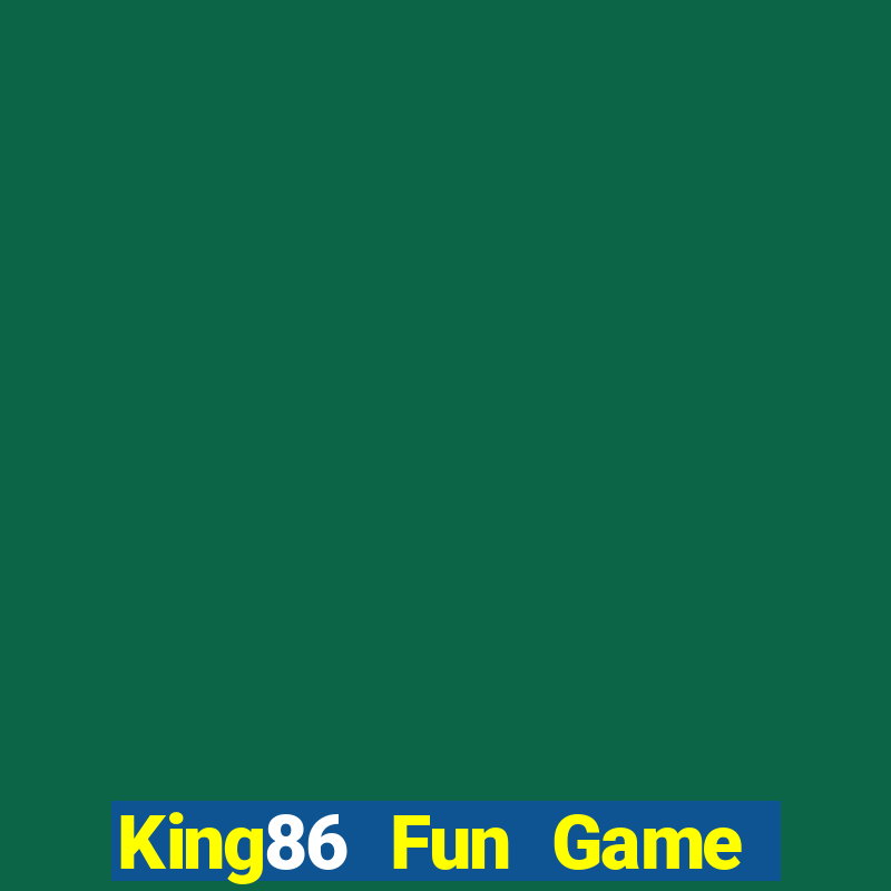 King86 Fun Game Bài Đổi Thưởng Trực Tuyến