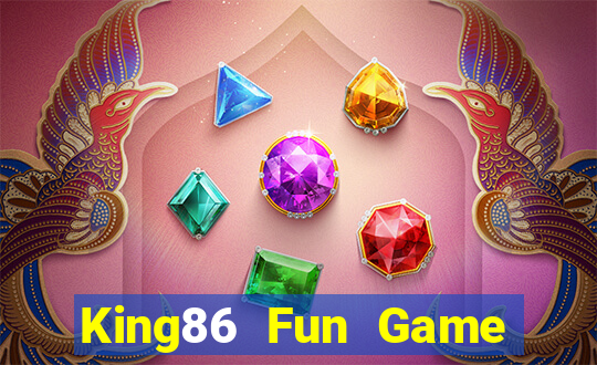 King86 Fun Game Bài Đổi Thưởng Trực Tuyến