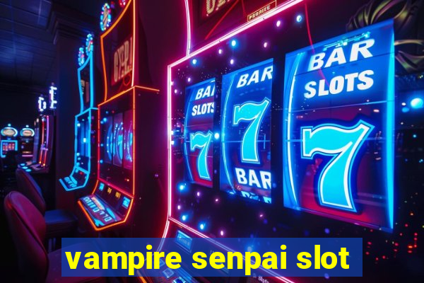 vampire senpai slot