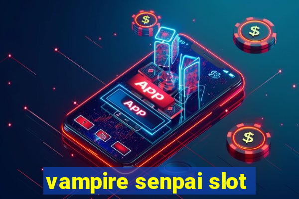 vampire senpai slot