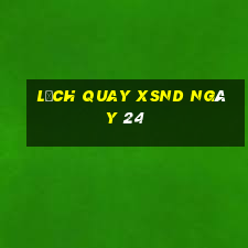 Lịch quay XSND ngày 24