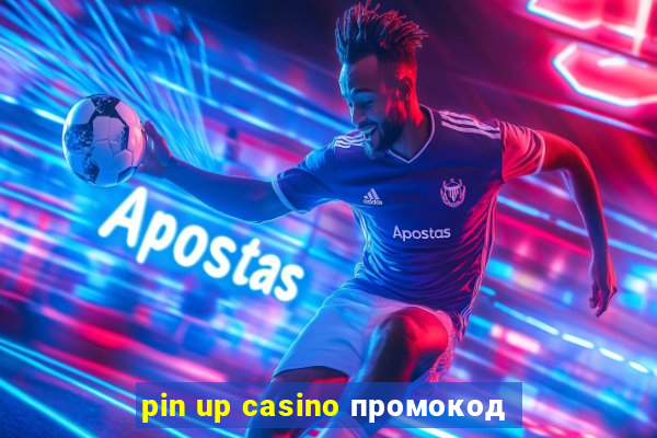 pin up casino промокод