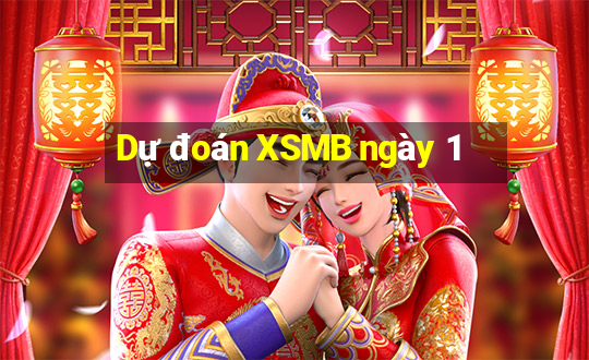 Dự đoán XSMB ngày 1