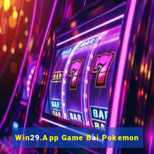 Win29.App Game Bài Pokemon