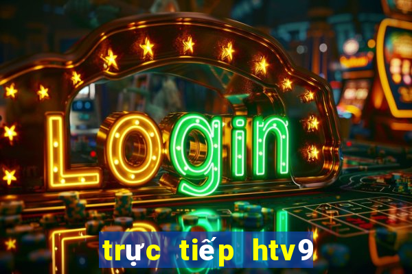 trực tiếp htv9 ngay bây giờ