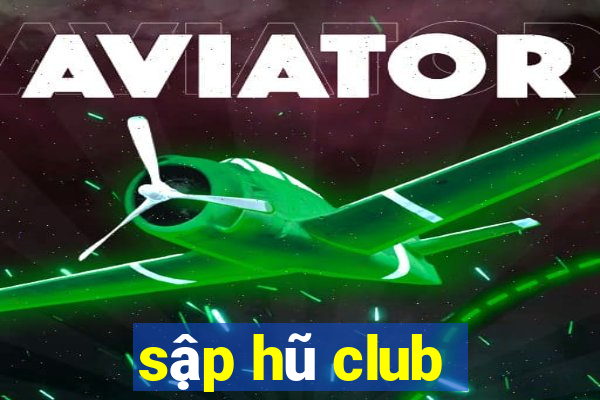 sập hũ club