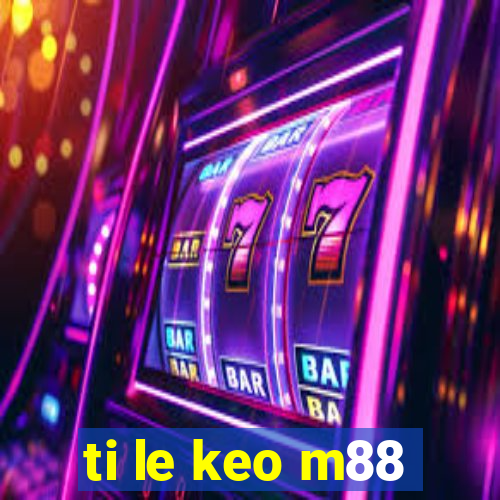 ti le keo m88