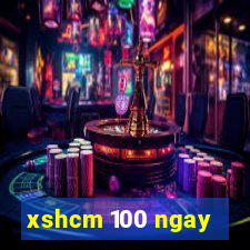 xshcm 100 ngay