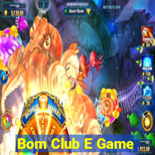 Bom Club E Game