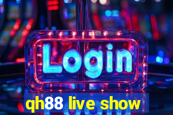 qh88 live show