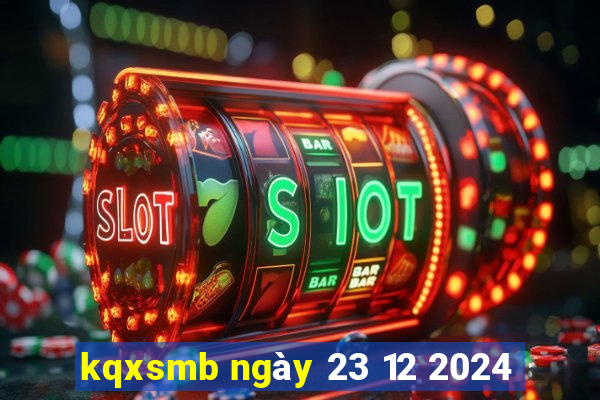 kqxsmb ngày 23 12 2024