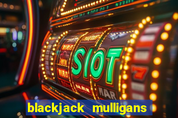 blackjack mulligans near me