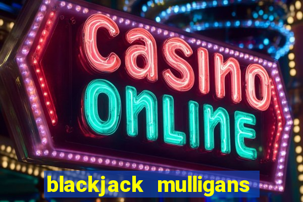 blackjack mulligans near me