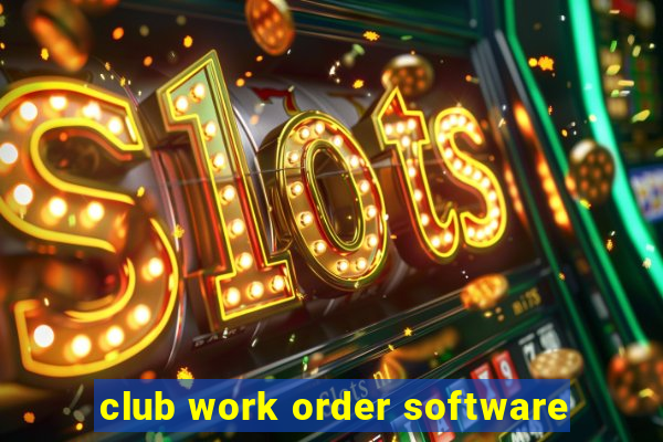 club work order software