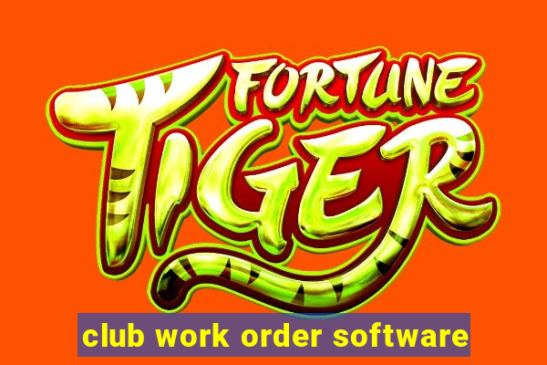 club work order software