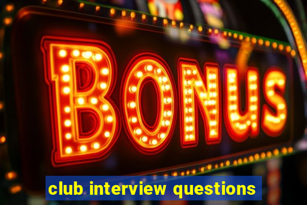 club interview questions