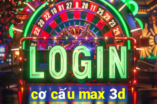 cơ cấu max 3d