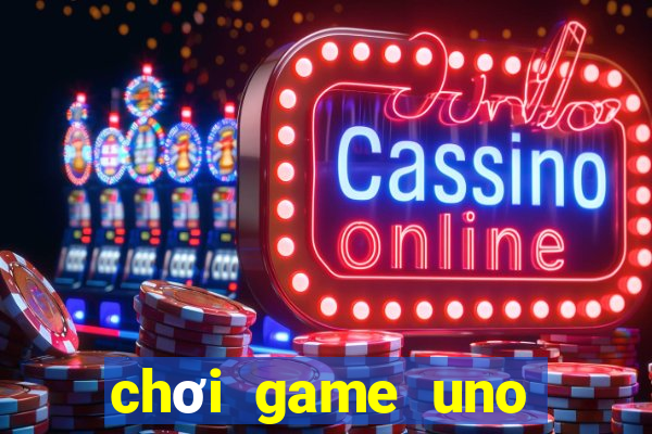 chơi game uno miễn phí