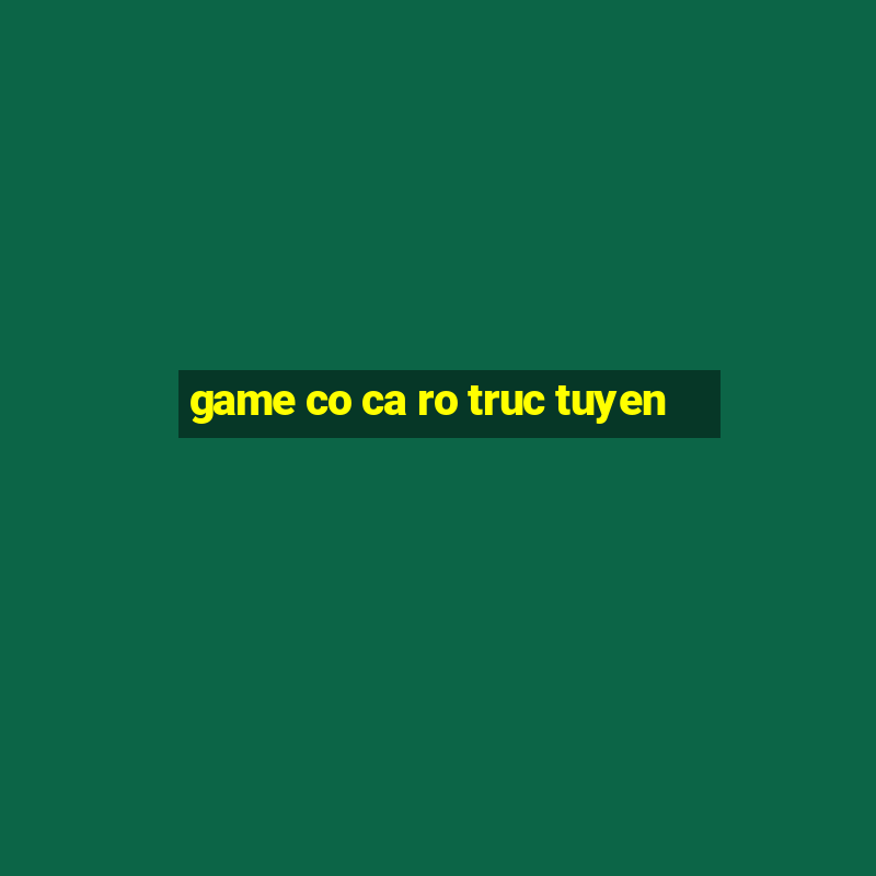 game co ca ro truc tuyen