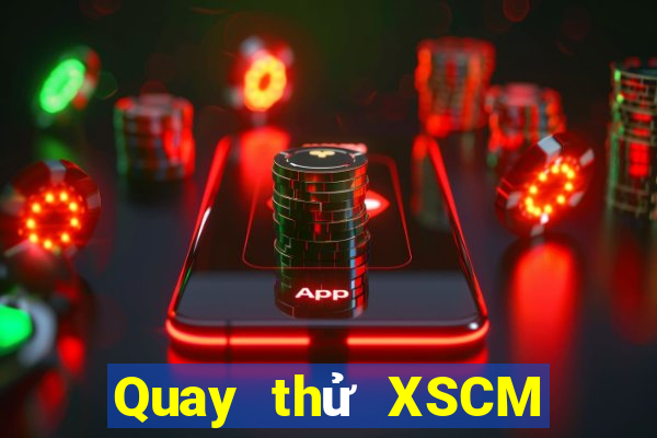 Quay thử XSCM ngày 18