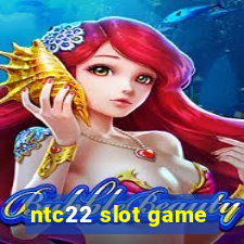 ntc22 slot game