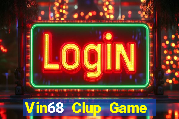 Vin68 Clup Game The Bài