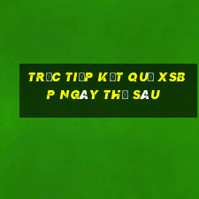 Trực tiếp kết quả XSBP ngày thứ sáu